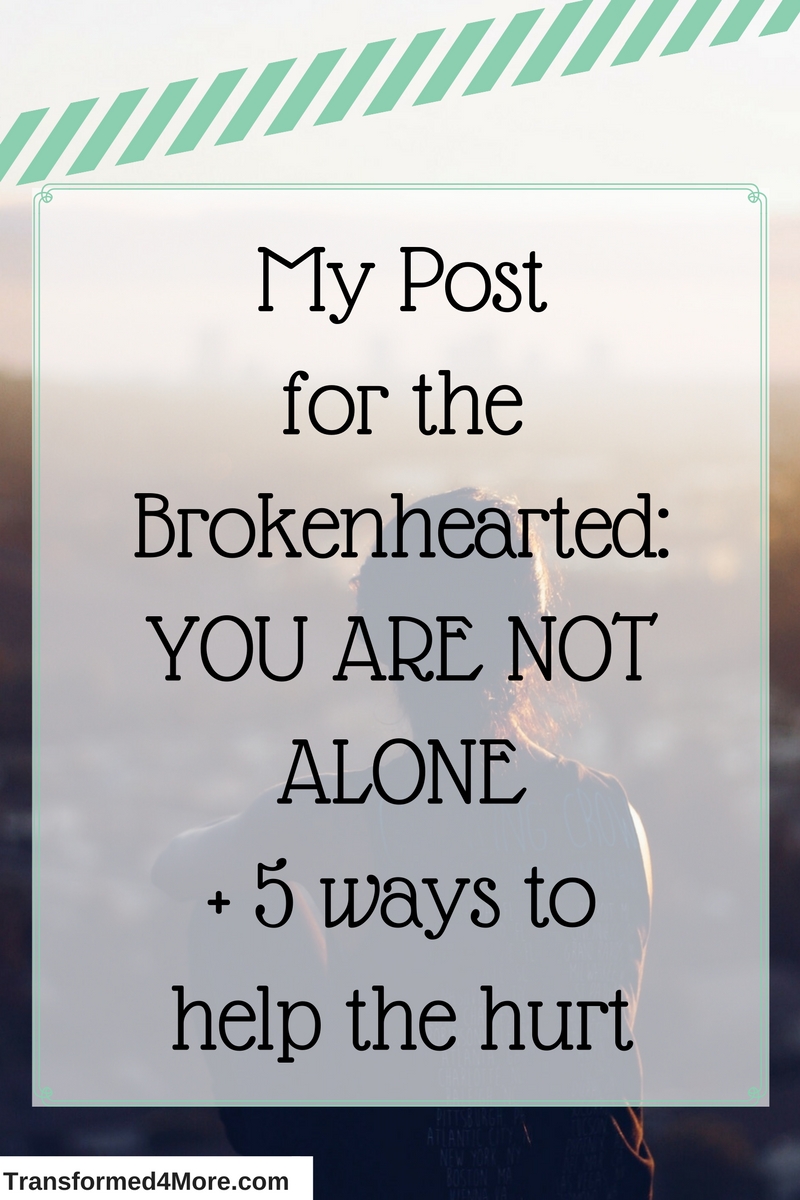 A broken heart can make you feel like you're alone. I can assure you that you are not. This post has five ways to help cope with the hurt a brokenheart leaves. Click through for some encouragement and inspiration! Transformed4more.com