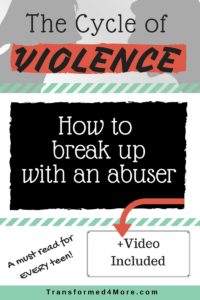 How to Break up with an abuser| Cycle of Violence| Christian Ministry| Teenagers| Transformed4More.com