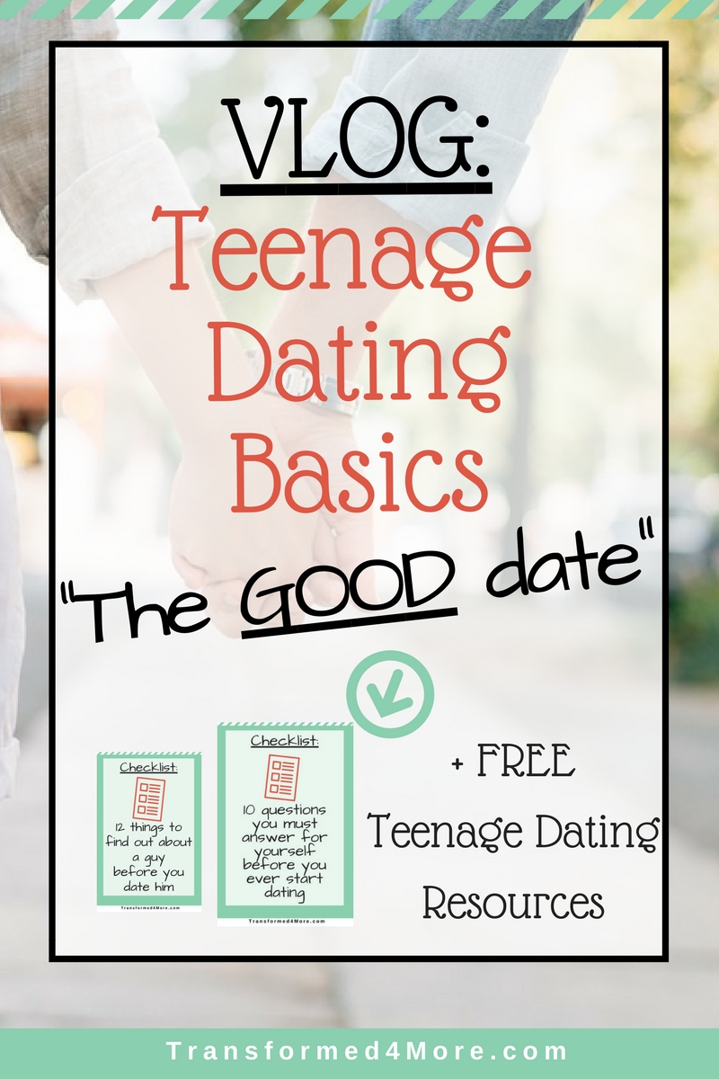 Teenage Dating Basics: The Good Date| Christian Dating| Teenage Dating| Dating Done Right| Transfored4More.com| Ministry Blog for Teenage Girls