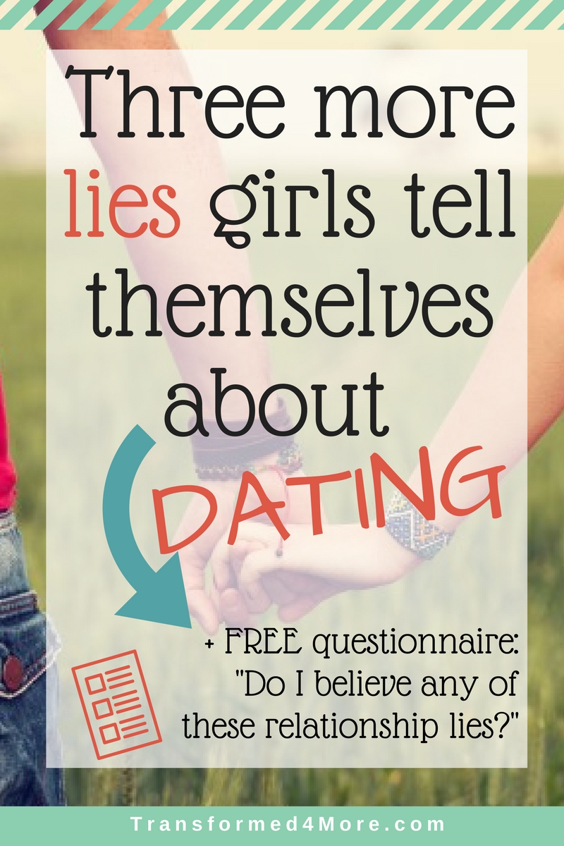 Three more lies girls tell themselves when they date| Teenage Dating| Transformed4More.com