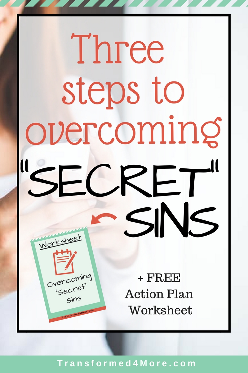 Three Steps to Overcoming Secret Sin| Christian Struggles| Teenage Struggles| Ministry for Teenage Girls| Transformed4More.com