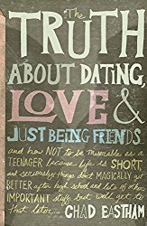 Chad Eastham| The Truth about Dating, Love and Just Being Friends