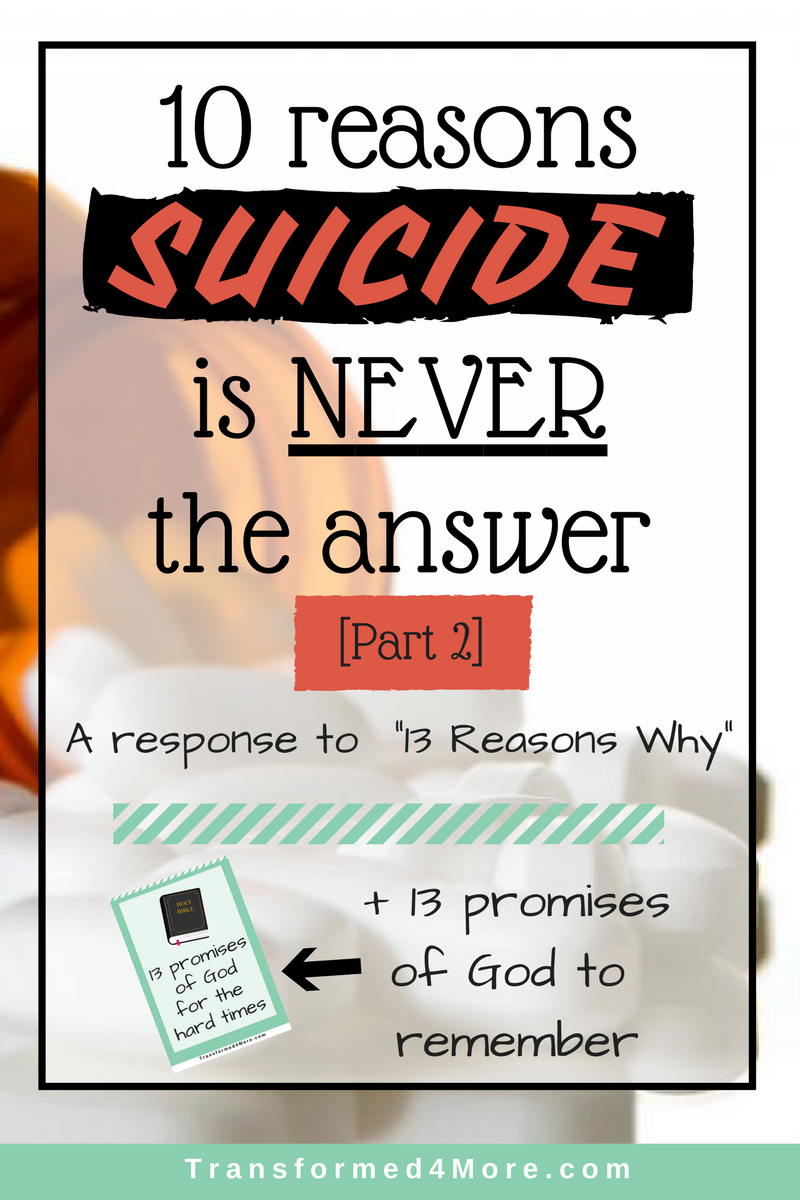 10 Reasons Suicide is NEVER the Answer- Part 2 | Teenage Life| Life Struggles| Transformed4More.com| Ministry for Teenage Girls