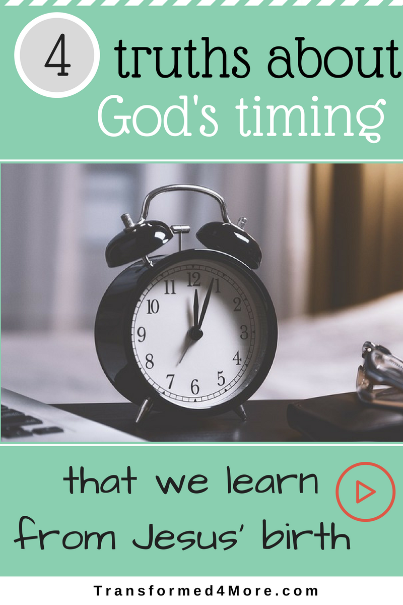 Four Truths About God's Timing that We Learn from the Christ's Birth| Blog for Teenage Girls| Transformed4More.com| Christian