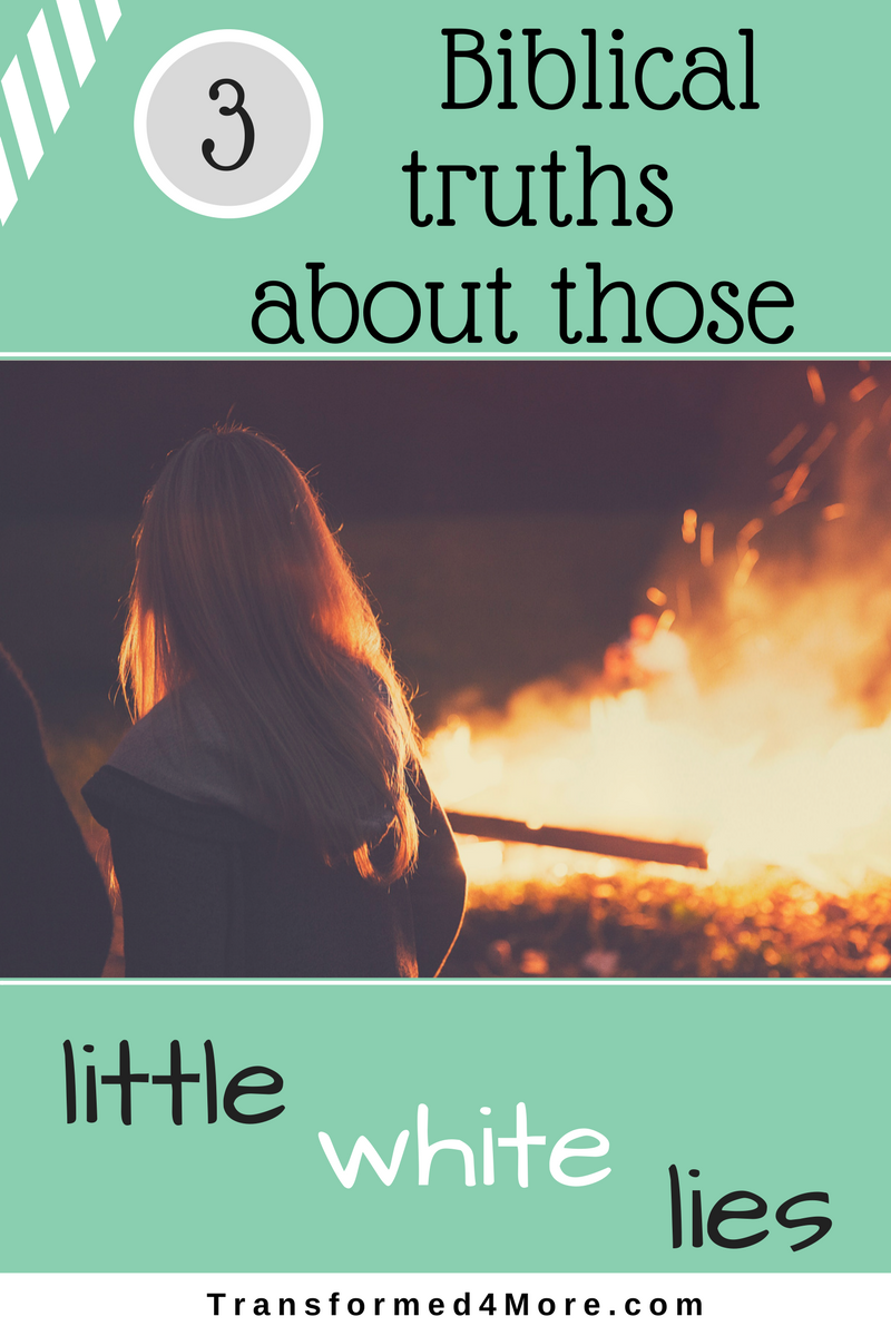 Three Biblical truths about those little white lies| Transformed4More| Christian Girls| Blog for Teenage Girls|