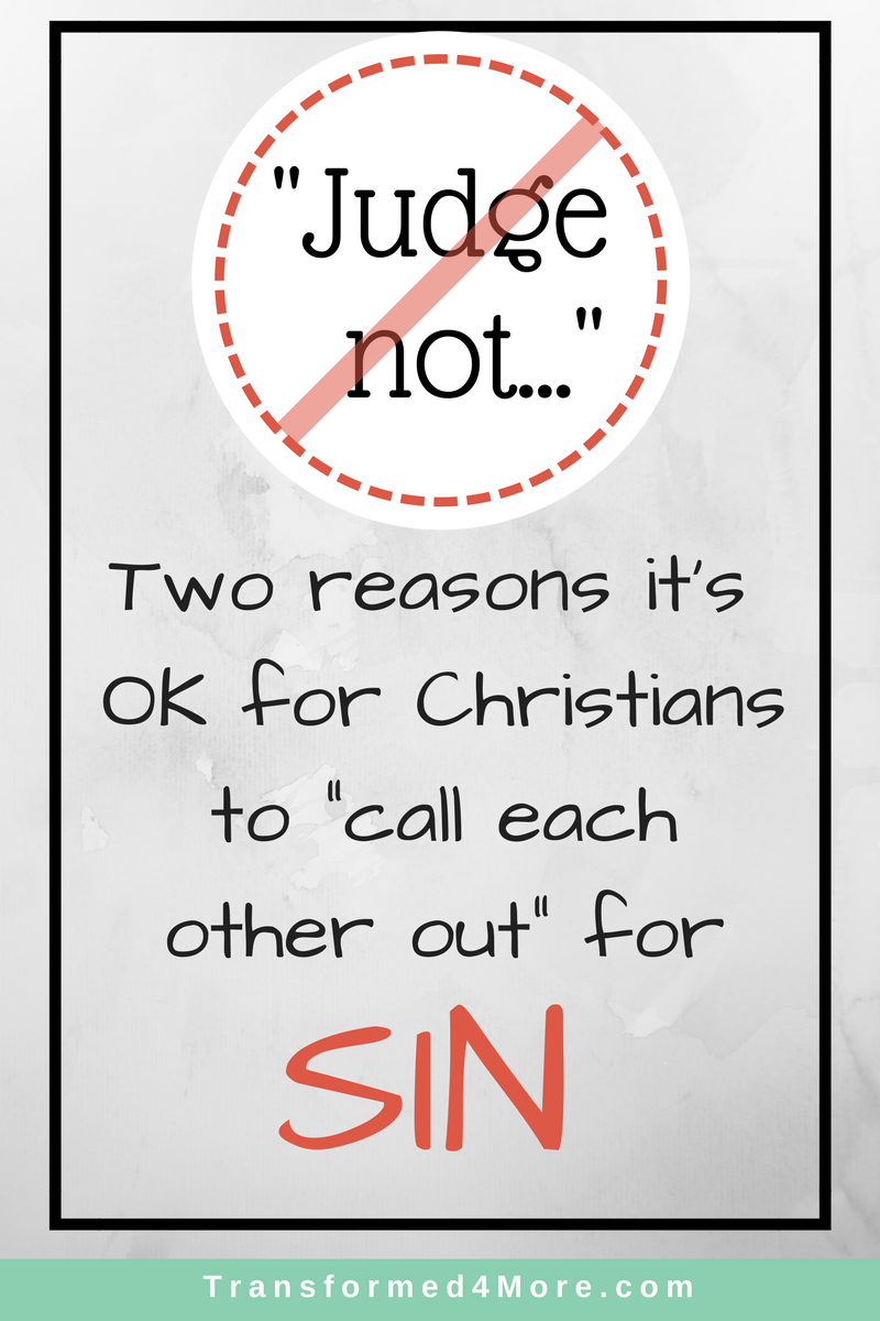 Two Reasons It's OK for Christians to "call each other out" for Sin| Transformed4More.com| Ministry for Christian Teenage Girls