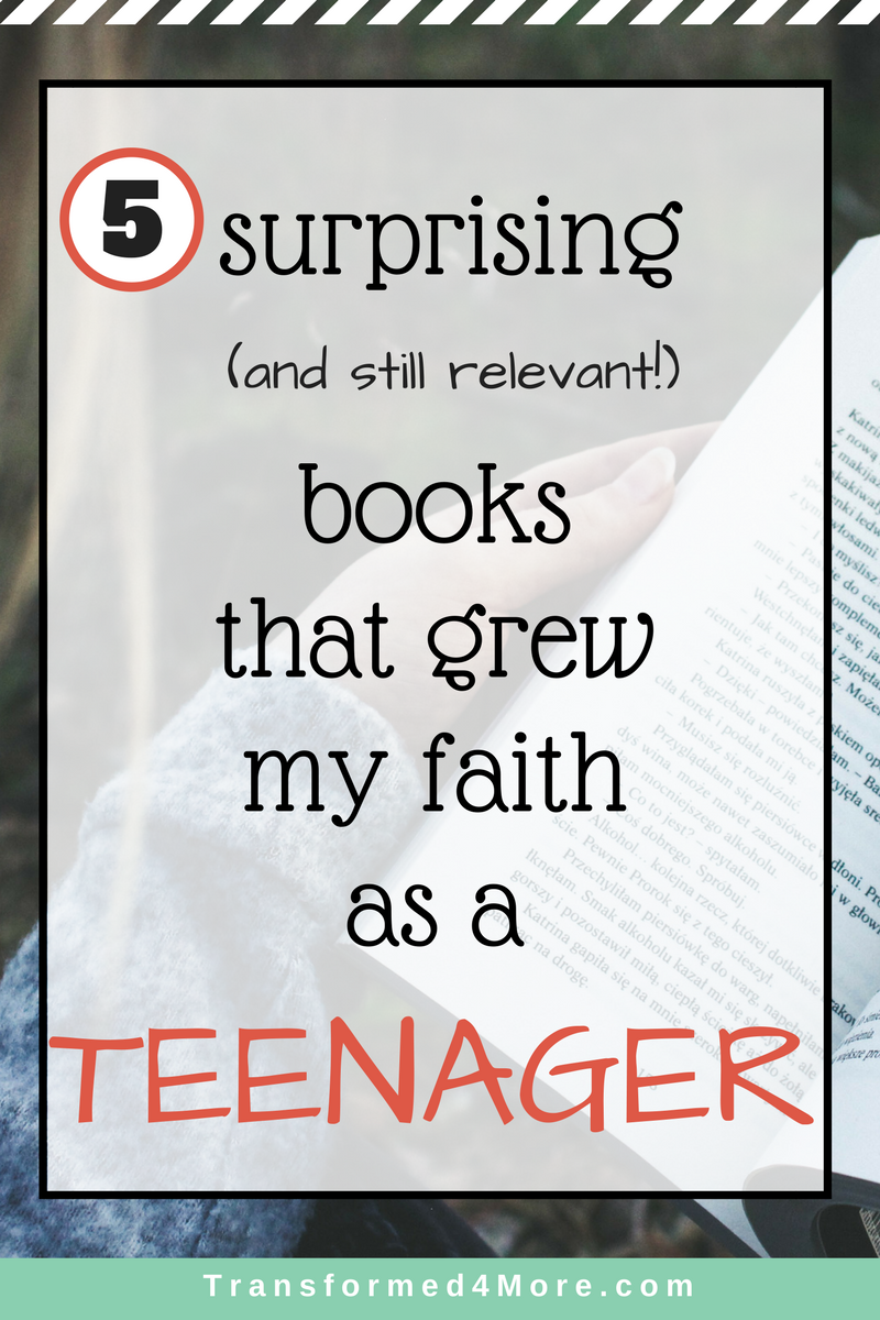 5 Surprising Books That Grew My Faith as a Teen| Transformed4More.com