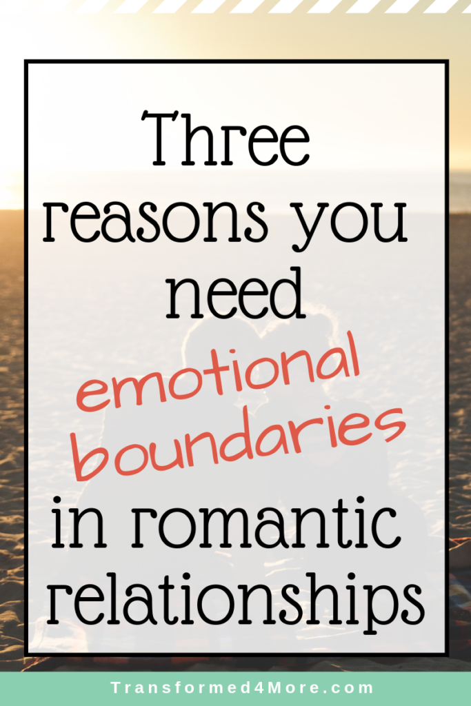 Three Reasons You Need Emotional Boundaries in Romantic Relationships| Transformed4More.com| Christian dating
