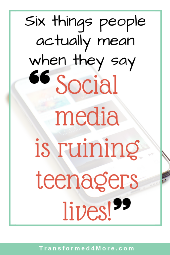 Six Things People Actually Mean When They Say, "Social Media Ruins Teenagers Lives!"| Transformed4More.com