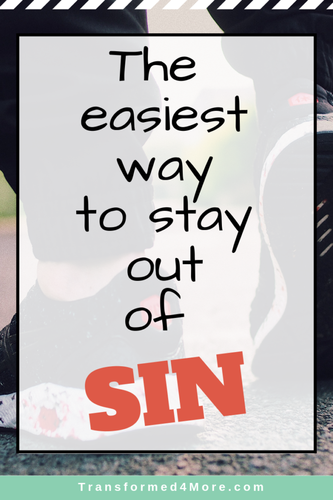 The Easiest Way to Stay Out of Sin| Transformed4More.com| Blog for Christian Teenage Girls