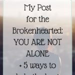 For the Brokenhearted: 5 Tips to Help the Hurt