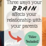 How Your Brain Affects Your Relationship with Your Parents