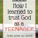 How I Learned to Trust God’s Plan as a Teenager