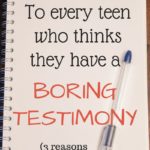 VLOG: To Every Teen Who Thinks They Have a Boring Testimony- Three Reasons You Don’t