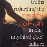 Two Biblical Truths Regarding the Reality of Sin in Our “Anything Goes” Culture