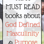 Three MUST READ books about God Defined Masculinity & Purpose for Teenage Guys