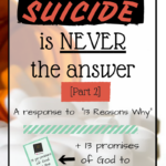 10 Reasons Suicide is NEVER the Answer – Part 2