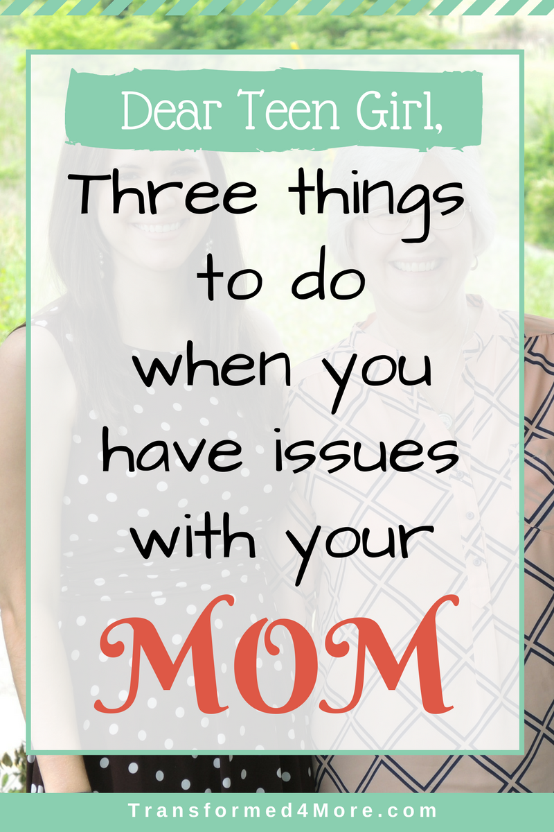 Three Things to Remember When You Have Issues with Your Mom| Christian| Transformed4More.com