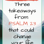 Three Life-Changing Takeaways from Psalm 23