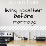 Four Reasons to Refrain from Living Together Before Marriage