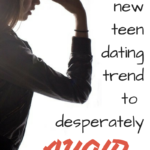 The New Teen Dating Trend to Desperately Avoid