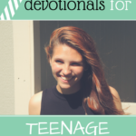 Six Devotionals for Christian Teenage Girls