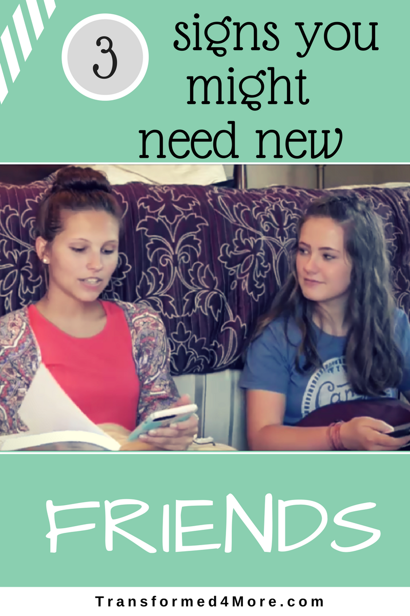 Three Signs You Might Need New Friends| Transformed4More.com| Christian Blog| Vlog