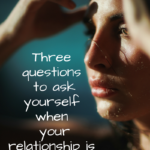 Three Questions to Ask When Your Relationship is Confusing