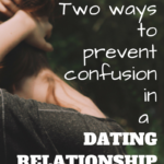 Two Ways to Prevent Confusion in Dating Relationships