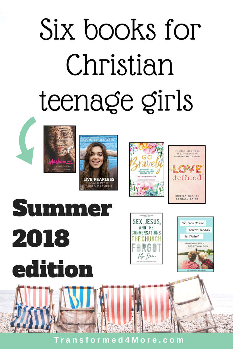 Six Books for Christian Girls-Summer 2018 Edition| Transformed4More.com| Christian Teenage Girls Ministry