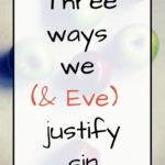 Three Ways We (and Eve) Justify Sin