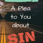 Dear Teenagers: A Plea to You About Sin
