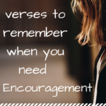 Two Verses to Remember when You Need Encouragement