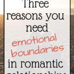 Three Reasons You Need Emotional Boundaries in Romantic Relationships