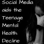How Social Media Aids the Teenage Mental Health Decline