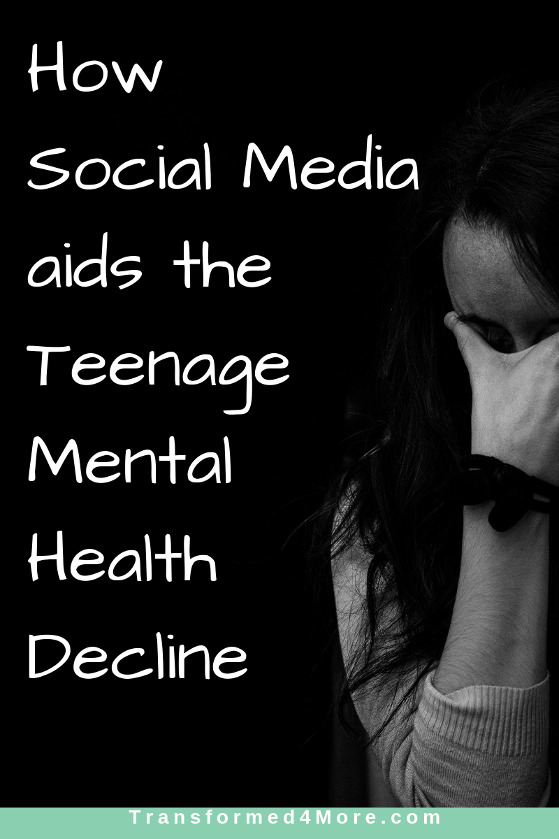 How Social Media aids the Teenage Mental Health Decline| Transformed4More.com| Blog for Teenage Girls