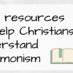 Resources to Help Christians Understand Mormonism